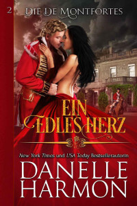 Danelle Harmon [Harmon, Danelle] — Ein edles Herz: Die Abenteuer der Brüder De Montforte (Serie De Montforte 2) (German Edition)