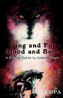 Lupa — Fang and Fur, Blood and Bone: A Primal Guide to Animal Magic