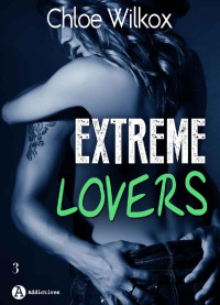 Chloe Wilkox — Extreme Lovers T3 (saison 1)