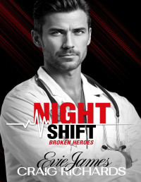 Evie James & Craig Richards — Night Shift: A Grumpy Sunshine Age-gap Workplace Romance