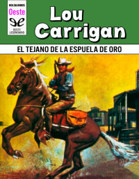 Lou Carrigan [Carrigan, Lou] — El tejano de la espuela de oro