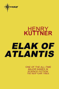 Henry Kuttner [Kuttner, Henry] — Elak of Atlantis (1985)