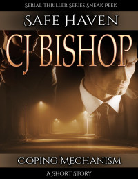 CJ Bishop — Coping Mechanism (Safe Haven) A M/M Erotic Romance: A Safe Haven short story