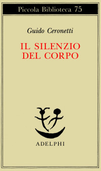 Guido Ceronetti — Il Silenzio Del Corpo