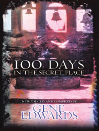 Gene Edwards [Edwards, Gene] — 100 Days in the Secret Place