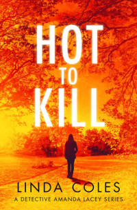 Linda Coles — Hot to Kill: (Jack Rutherford and Amanda Lacey Book 2)