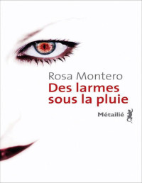 Rosa Montero — Des larmes sous la pluie (Bruna Husky 1)