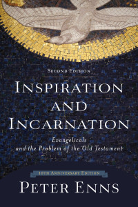 Enns, Peter; — Inspiration and Incarnation