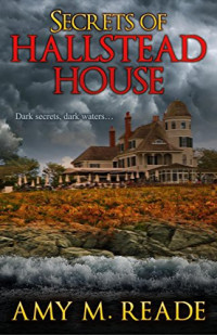 Amy M. Reade — Secrets of Hallstead House