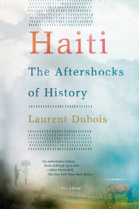 Laurent Dubois — Haiti: The Aftershocks of History