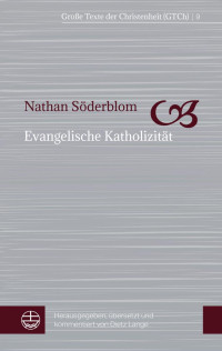 Nathan Söderblom — Evangelische Katholizität