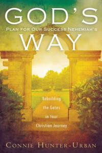 Connie Hunter-Urban — God's Plan for Our Success Nehemiah's Way
