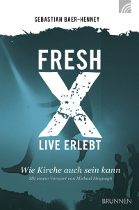 Johannes S. Baer-Henney; — Fresh X - live erlebt