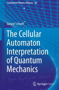 Gerard 't Hooft — The Cellular Automaton Interpretation of Quantum Mechanics