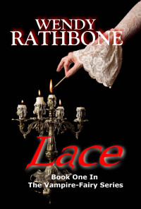 Wendy Rathbone — Lace (The Vampire-Fairy Series Book 1)
