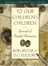 Bob Greene — To Our Children's Children Journal