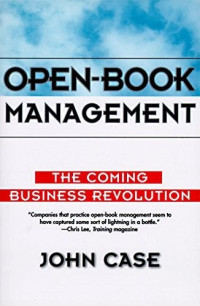 John Case — Open-Book Management: The Coming Business Revolution