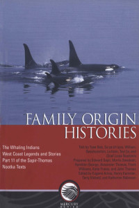 Edward Sapir — Family origin histories: The whaling indians: West Coast legends and stories — Part 11 of the Sapir-Thomas Nootka texts