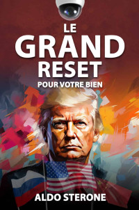 Aldo Sterone — Le Grand Reset: pour votre bien