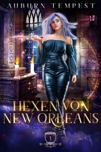 Carolina Mac & Auburn Tempest — Hexen von New Orleans (Misty's Magie und Chaos 1) (German Edition)