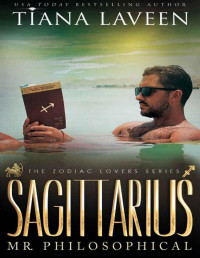 Tiana Laveen — Sagittarius - Mr. Philosophical: The 12 Signs of Love (The Zodiac Lovers Series)