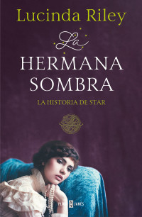 Lucinda Riley — Las Siete Hermanas 3. La hermana sombra