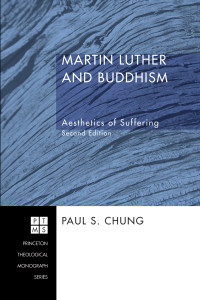 Paul S. Chung; — Martin Luther and Buddhism