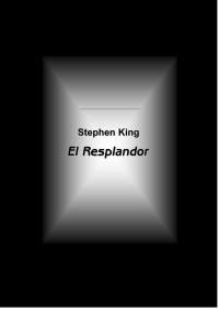 Administrador — Microsoft Word - King, Stephen - El resplandor.doc