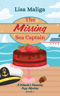 Lisa Maliga — The Missing Sea Captain (Yolanda's Yummery Cozy Mystery 2)