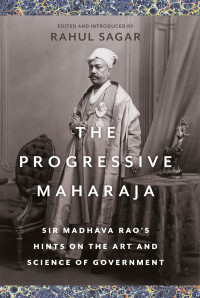 Rahul Sagar; — The Progressive Maharaja