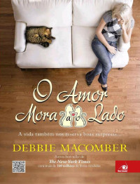 Debbie Macomber — O amor mora ao lado: A vida também nos reserva boas surpresas...