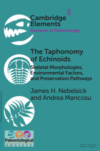 James H. Nebelsick & Andrea Mancosu — The Taphonomy of Echinoids: Skeletal Morphologies, Environmental Factors and Preservation Pathways