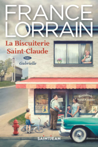 France Lorrain — La Biscuiterie Saint-Claude T1 : Gabrielle
