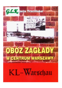 Maria Trzcińska — OBÓZ ZAGŁADY W CENTRUM WARSZAWY