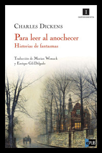 Charles Dickens — PARA LEER AL ANOCHECER. HISTORIAS DE FANTASMAS