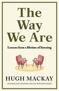 Hugh Mackay — The Way We Are