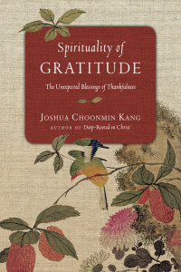 Joshua Choonmin Kang — Spirituality of Gratitude