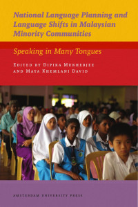 Dipika Mukherjee & Maya Khemlani David (Editors) — National Language Planning & Language Shifts in Malaysian Minority Communities: Speaking in Many Tongues