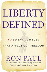 Ron Paul — Liberty Defined: 50 Essential Issues That Affect Our Freedom