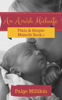 Paige Millikin — An Amish Midwife (Plain & Simple Midwife 01)