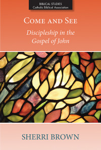 Sherri Brown; — Come and See: Discipleship in the Gospel of John