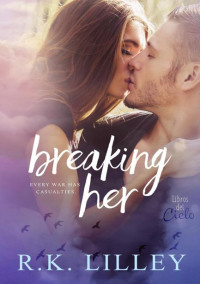 R. K. Lilley — 02 - Breaking Her