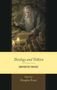 Douglas Estes — Theology and Tolkien - Constructive Theology