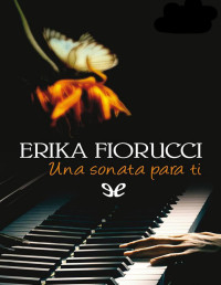 Erika Fiorucci [Fiorucci, Erika] — Una sonata para ti