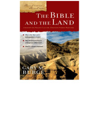 Gary M. Burge; — The Bible and the Land