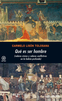 Carmelo Lisón Tolosana — ¿Qué es ser hombre?