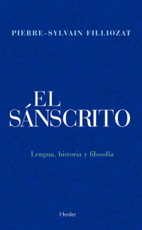 Pierre-Sylvain Filliozat — El sánscrito: Lengua, historia y filosofía (Spanish Edition)