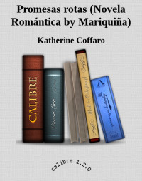 Katherine Coffaro — Promesas rotas (Novela Romántica by Mariquiña)
