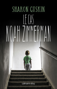 Sharon Guskin — Le cas Noah Zimmerman