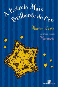 Marian Keyes — A Estrela Mais Brilhante Do Ceu